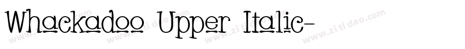 Whackadoo Upper Italic字体转换